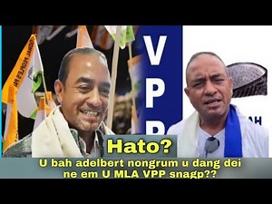 😱😱saphriang ki Khubor Rung NPP u bah adelbert nongrum//Nga dang dei u MLA ka VPP haduh mnta Adelbert