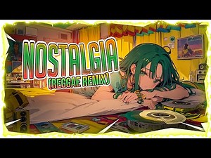 Nightcore - Nostalgia (Reggae Remix) (Lyrics)