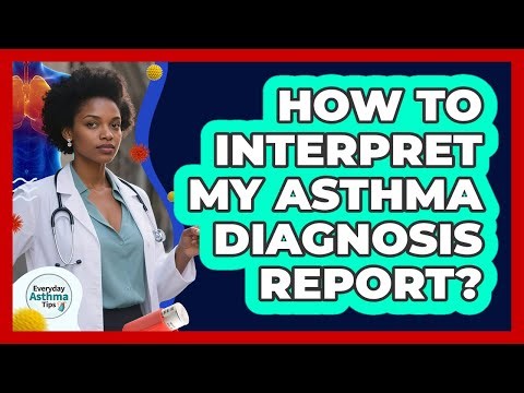 How To Interpret My Asthma Diagnosis Report?