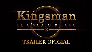 Kingsman: El círculo de oro Tráiler