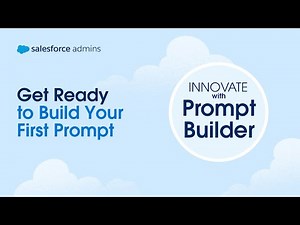Get Ready to Build Your First Prompt | Salesforce Admins Innovate with Prompt Builder