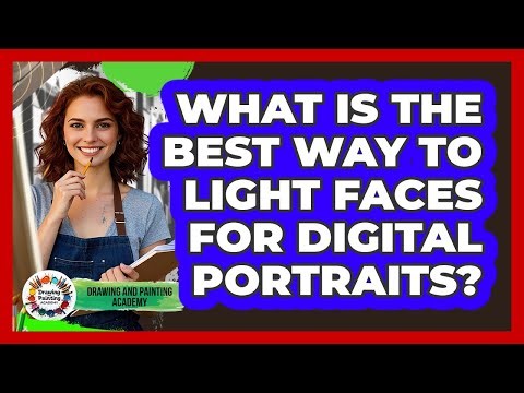 What Is The Best Way To Light Faces For Digital Portraits? - Drawing and Painting Academy