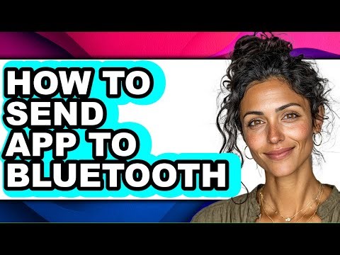 How to Send App to Bluetooth (easy Method)