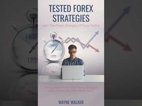 Tested Forex Strategies: Learn The Proven Strategies Of Forex Trading - Wayne Walker