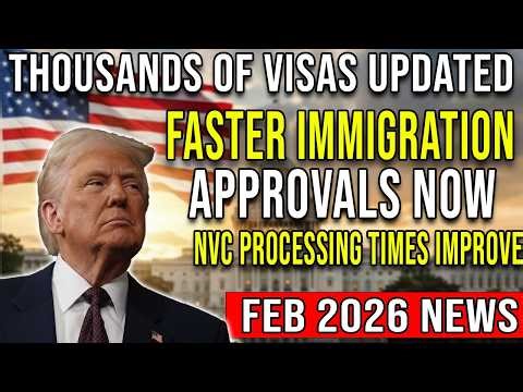 Great News! NVC Processing Timelines Improve for Thousands of Immigrant Visas | Feb 2026