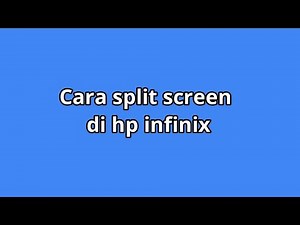 Cara split screen di hp infinix