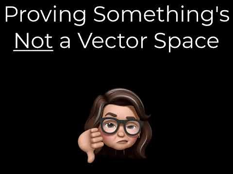 Proving Something's NOT a Vector Space