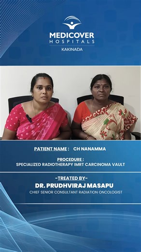 Medicover_kakinada on Instagram: "Mrs. Ch. Nanamma underwent Specialized Radiotherapy (IMRT) for Carcinoma Vault at Medicover Hospitals, Kakinada under the expert care of Dr. Prudhviraj Masapu, Chief Senior Consultant Radiation Oncologist. With advanced IMRT technology, her treatment was delivered precisely and comfortably. Mrs. Nanamma and her daughter expressed satisfaction with the clear guidance, compassionate approach, and continuous support provided by the doctor and the Medicover oncology