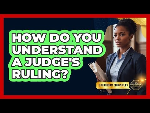 How Do You Understand a Judge's Ruling?