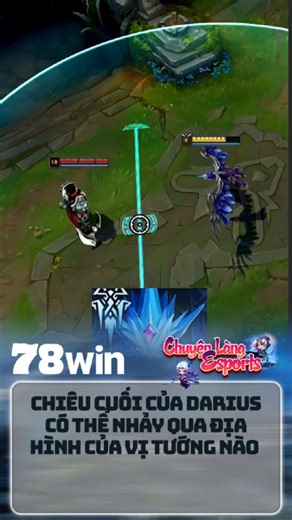 1.2M views · 5.1K reactions | Chiêu cuối của Darius có thể nhảy qua địa hình vị tướng nào #leagueoflegends #LMHT #virals | 78win Chuyện Làng Esports | Facebook