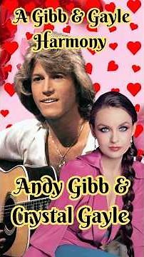 ANDY GIBB & CRYSTAL GAYLE: DREAMY DUET If You Ever Change Your Mind&Don't It Make My Brown Eyes Blue