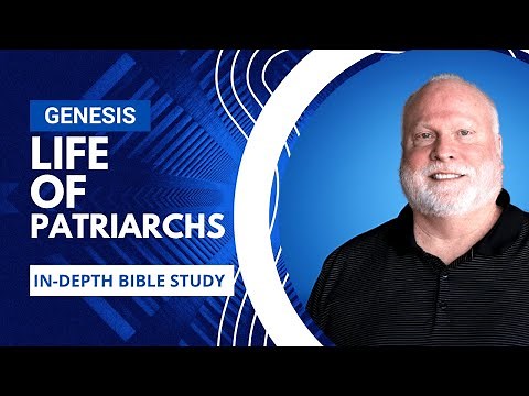 Life of the Patriarchs | Book of Genesis Explained Bible Study 30 | Pastor Allen Nolan Sermon