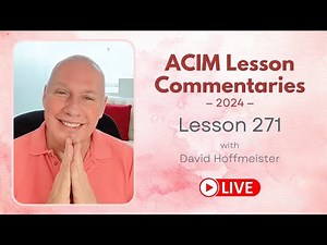 A Course In Miracles Lesson 271, David Hoffmeister, Living Church Ministries LIVE stream