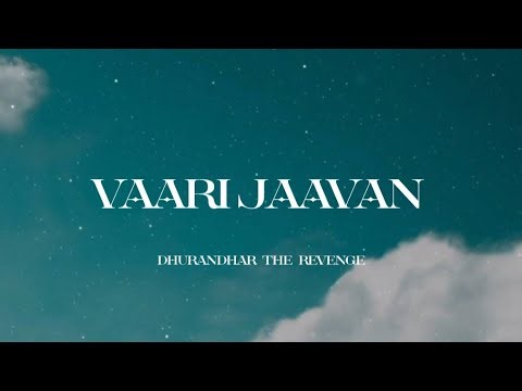 VAARI JAAVAN LYRICS | DHURANDHAR THE REVENGE | RANVEER SINGH | ADITYA DHAR |