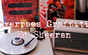黑胶试听｜Overpass Graffiti - Ed Sheeran