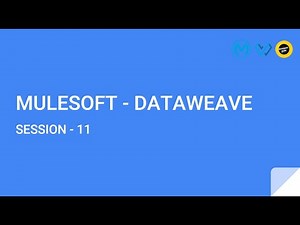 DATAWEAVE -:- SESSION 11 -:- MULESOFT DATAWEAVE