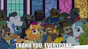 Thank you, everypony.