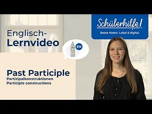 Past Participle | Participle Constructions 🎓 Schülerhilfe Lernvideo Englisch