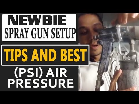 Newbie Spray Gun Setup Tips and Best (PSI) Air Pressure, To Spray With