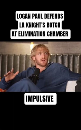 LOGAN PAUL DEFENDS LA KNIGHT'S BOTCH at ELIMINATION CHAMBER #wwe #loganpaul #laknight