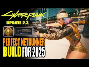 The Best Netrunner Build in 2025 Cyberpunk 2077 Update 2.3 Phantom Liberty Cyberware, Specs, & More!
