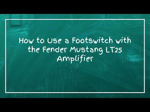How to Use a Footswitch with the Fender Mustang LT25 Amplifier