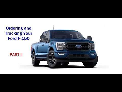 Ordering and Tracking Your Ford F-150 Part II