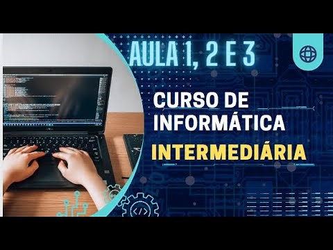 Aula 1, 2 e 3 - Curso de Informática (Intermediária)