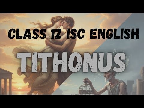 Tithonus || Class 12 ISC English || Chap 12 || Hindi Explanation