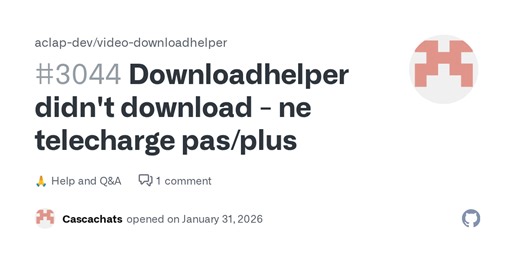 Downloadhelper didn't download - ne telecharge pas/plus · aclap-dev video-downloadhelper · Discussion #3044