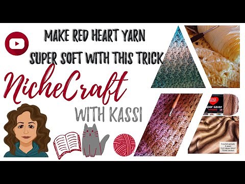 The Secret to Making Red Heart Yarn Soft | NicheCraft with Kassi | StitchCraft