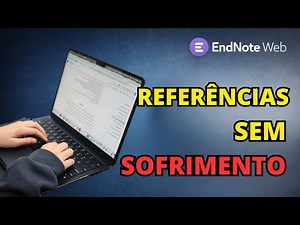 EndNote Web para Iniciantes: Tutorial Completo para Gerenciar Referências Acadêmicas. Fácil e Grátis
