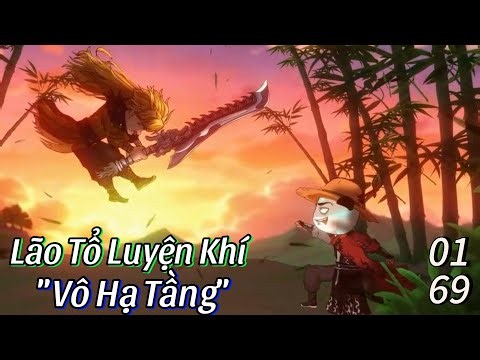 Lão Tổ Luyện Khí "Vô Hạn Tầng" Xuất Sơn (Tập 1-69)
