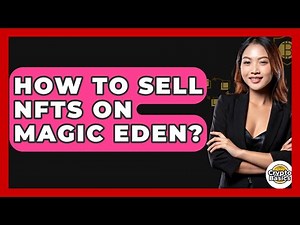 How To Sell NFTs On Magic Eden? - CryptoBasics360.com