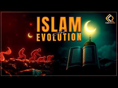 Islam and Evolution | What Does the Qur’an Say About the Origin of Life?