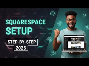 Squarespace Site Setup 2025: Complete Step-by-Step Guide to Launch