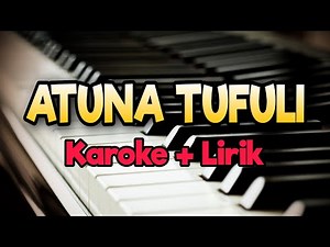 Karaoke Atuna Tufuli ( Karaoke + Lirik ) Kualitas Jernih