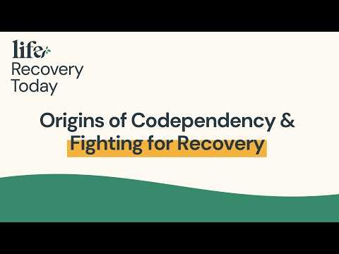 Origins of Codependency & Fighting for Recovery
