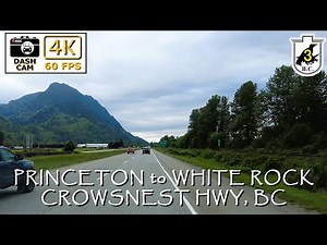 🚗 4K Drive on Crowsnest Highway 🌄 Princeton to White Rock | Breathtaking British Columbia Views!