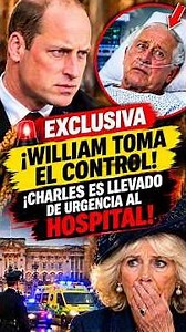 WILLIAM TAKES CONTROL — CHARLES RUSHED TO THE HOSPITAL!