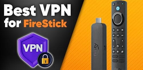 3 Best VPNs for Firestick & Fire TV (May 2026 Rankings)
