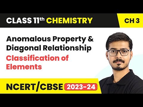 Anomalous Property & Diagonal Relationship - Classification of Elements | Class 11 Chemistry Ch 3