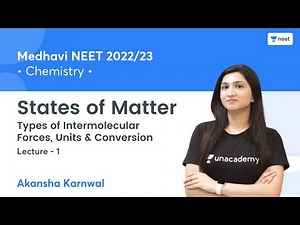 States of Matter | Types of Intermolecular Forces, Units & Conversion | L1 | NEET2022/23 | Akansha K
