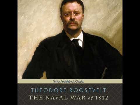 Naval War of 1812 by Theodore Roosevelt | Full Audiobook