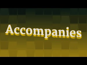 ACCOMPANIES pronunciation • How to pronounce ACCOMPANIES