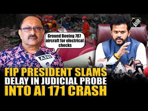 FIP President slams delay in Judicial Probe into AI 171 Crash, demands transparency