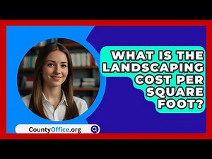 What Is The Landscaping Cost Per Square Foot? - CountyOffice.org