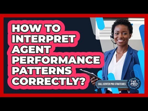 How To Interpret Agent Performance Patterns Correctly?