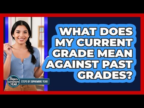 What Does My Current Grade Mean Against Past Grades?