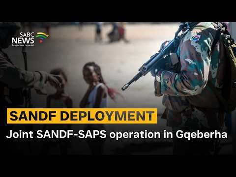 EC Army deployment | Joint SANDF-SAPS operation in Gqeberha